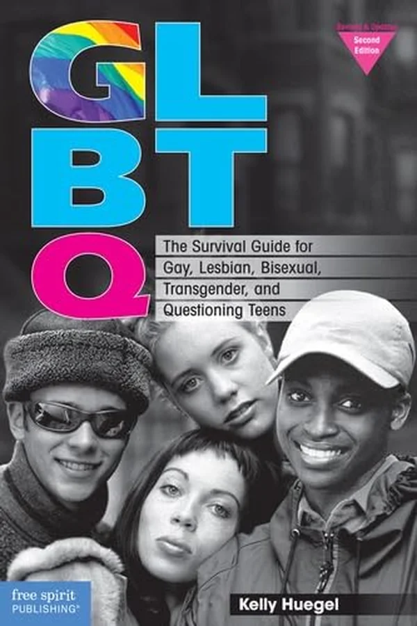 GLBTQ: The Survival Guide for Gay, Lesbian, Bisexual, Transgender, and Questioning Teens by Kelly Huegel